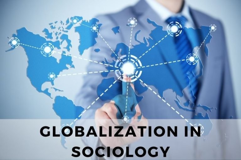 Globalization in Sociology: Its Impact on Culture and Society