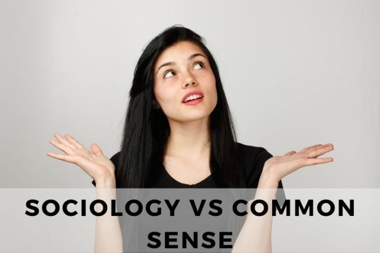 Sociology vs Common Sense: A Comparison